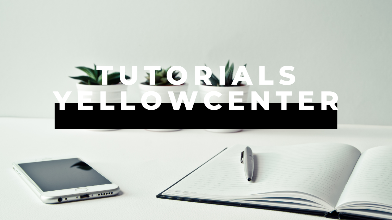 YELLOWCENTER: TUTORIALS
