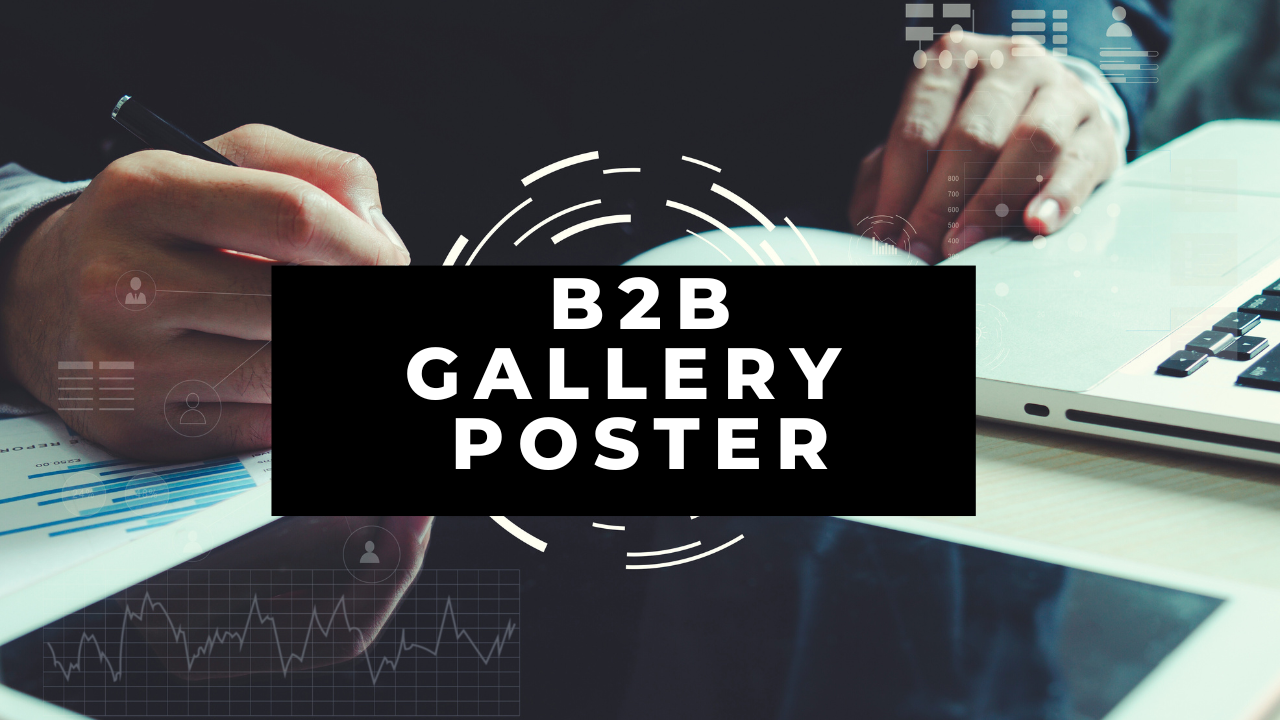 B2B GALLERY POSTERS