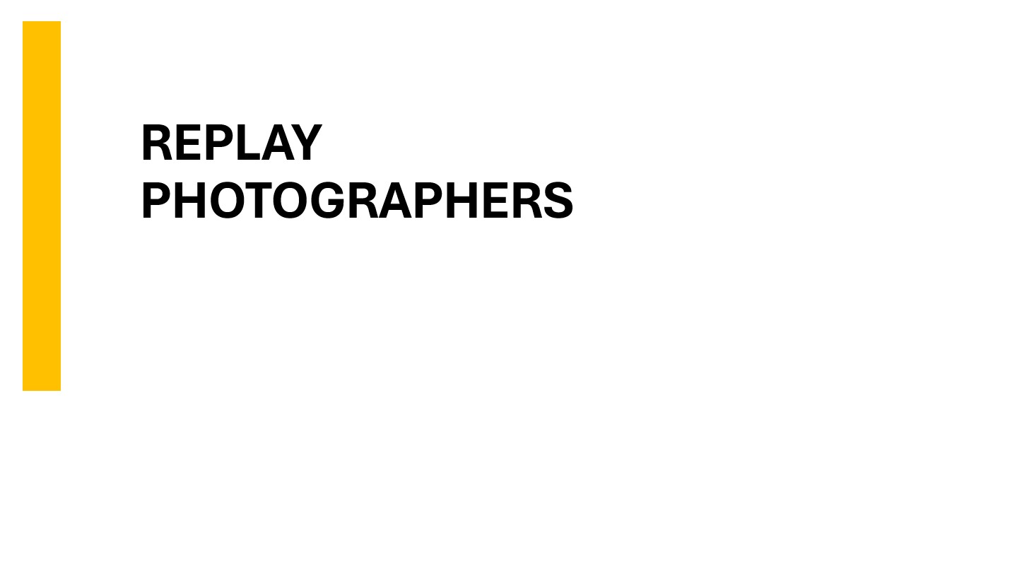 REPLAY - PHOTOGRAPHERS